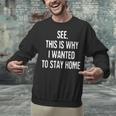 See This Is Why I Wanted To Stay Home Introvert Quote Unisex Sweatshirt