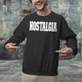 Shirt That Says Nostalgia For Men Women & Kids Unisex Sweatshirt Shirt That Says Nostalgia For Men Women & Kids Unisex Sweatshirt