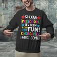 So Long Preschool Kindergarten Here I Come Graduation Unisex Sweatshirt