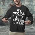 My Social Battery Is Dead Introvert Quote Unisex Sweatshirt