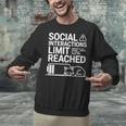 Social Interactions Limit Reached Introvert Tired Unisex Sweatshirt Social Interactions Limit Reached Introvert Tired Unisex Sweatshirt