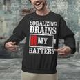 Socializing Drains My Battery Introvert Unisex Sweatshirt