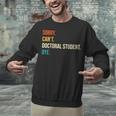 Sorry Can't Doctoral Student Bye PhD Graduation Party Unisex Sweatshirt