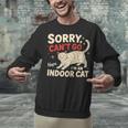 Sorry I Can't Go I'm An Indoor Cat Introvert Cat Owner Unisex Sweatshirt
