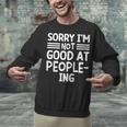 Sorry I'm Not Good At People-Ing Introvert Unisex Sweatshirt
