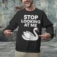 Stop Looking At Me Swan Introvert Humor Unisex Sweatshirt Stop Looking At Me Swan Introvert Humor Unisex Sweatshirt