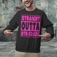 Straight Outta 8th Grade Graduation Eighth Grade T-Shirt Unisex Sweatshirt