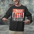 Straight Outta Fire AcademyShirt Firefighter Graduation Unisex Sweatshirt