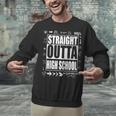 Straight Outta High School Shirt Cute Graduation Unisex Sweatshirt
