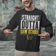 Straight Outta Law School Graduation Tshirt Law School Unisex Sweatshirt