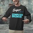 Super Computer Engineer New Job Graduation Unisex Sweatshirt