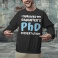 i Survived My Daughters Phd Dissertation College Graduation Unisex Sweatshirt