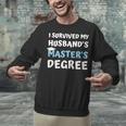 i Survived My Husbands Masters Degree College Graduation Unisex Sweatshirt