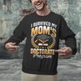 i Survived My Moms Doctorate Program Graduation Unisex Sweatshirt