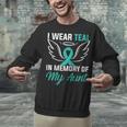 Teal In Memory Of My Aunt Ovary Ovarian Cancer Teal Ribbon Unisex Sweatshirt