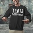 Team Overthinker Introvert Unisex Sweatshirt Team Overthinker Introvert Unisex Sweatshirt