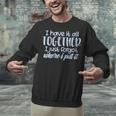 I Have It All Together Memory Loss Sarcastic Humor Unisex Sweatshirt