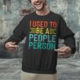 I Used To Be A People Person I Introvert Unisex Sweatshirt I Used To Be A People Person I Introvert Unisex Sweatshirt