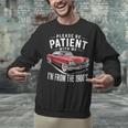 Vintage Car Please Be Patient With Me I'm From The 1900s Unisex Sweatshirt Vintage Car Please Be Patient With Me I'm From The 1900s Unisex Sweatshirt