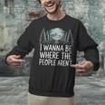 I Wanna Be Where People Aren’t For Camping Hiking Introvert Unisex Sweatshirt I Wanna Be Where People Aren’t For Camping Hiking Introvert Unisex Sweatshirt