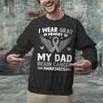 I Wear Gray In Memory Of My Dad Brain Cancer Awareness Unisex Sweatshirt I Wear Gray In Memory Of My Dad Brain Cancer Awareness Unisex Sweatshirt
