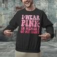 I Wear Pink In Memory Of My Aunt Breast Cancer Aunt Awarenes Unisex Sweatshirt