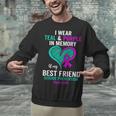I Wear Teal And Purple In Memory Of My Friend Mental Health Unisex Sweatshirt I Wear Teal And Purple In Memory Of My Friend Mental Health Unisex Sweatshirt