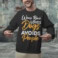 Wears Loves Dogs Avoids People I Introvert Unisex Sweatshirt