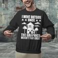 I Went Outside Once Introverts Joke Social Loner Unisex Sweatshirt I Went Outside Once Introverts Joke Social Loner Unisex Sweatshirt