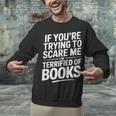 If You'Re Trying To Scare Me I'm Terrified Of Books Retro Unisex Sweatshirt