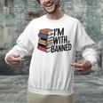 Book Lovers Im With The Banned Books For Reading Librarian Unisex Sweatshirt