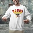 Boom Graduation Hat And Diploma For Proud Graduate Unisex Sweatshirt