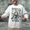 Born To Read Forced To Work Bookish Girl Book Lover Unisex Sweatshirt Born To Read Forced To Work Bookish Girl Book Lover Unisex Sweatshirt