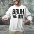 Bruh We Out 4th Graders Fourth Grade Graduation Class 2026 Unisex Sweatshirt