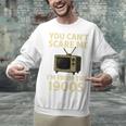 You Can't Scare Me I'm From The 1900s Television Retro Premium Unisex Sweatshirt