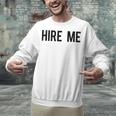 College Graduation Hire Me Unisex Sweatshirt