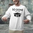 Done With This BS College Graduation Unisex Sweatshirt
