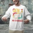 Gen X Lots Of Memories No Evidence Retro Nostalgia Humor Unisex Sweatshirt