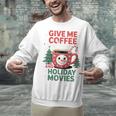 Give Me Coffee And Holiday Movies Introvert Christmas Unisex Sweatshirt
