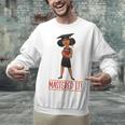 Graduation Woman Tshirt Black Melanin Masters Degree Unisex Sweatshirt