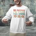 Groovy Please Be Patient With Me I'm From The 1900s Vintage Unisex Sweatshirt
