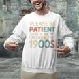 Humor Retro Please Be Patient With Me I'm From The 1900s Premium Unisex Sweatshirt Humor Retro Please Be Patient With Me I'm From The 1900s Premium Unisex Sweatshirt