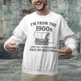 I'm From The 1900s And Yes It's Definitely Past By Bedtime Unisex Sweatshirt