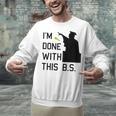 I'm Done With This BS College Graduation Shirt Unisex Sweatshirt