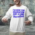 I'm Here For Graduation School Class Senior 2024 Unisex Sweatshirt