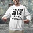 Introvert Antisocial Some Things Are Better Left Alone Unisex Sweatshirt Introvert Antisocial Some Things Are Better Left Alone Unisex Sweatshirt