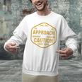 Introvert Approach With Caution For Introverted People Unisex Sweatshirt Introvert Approach With Caution For Introverted People Unisex Sweatshirt