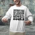 Introvert But Willing To Discuss Spicy Books Unisex Sweatshirt Introvert But Willing To Discuss Spicy Books Unisex Sweatshirt