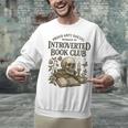 Introverted Book Club Member Anti Social Reader Unisex Sweatshirt