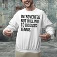Introverted Tennis Player Tennis Introvert Unisex Sweatshirt Introverted Tennis Player Tennis Introvert Unisex Sweatshirt